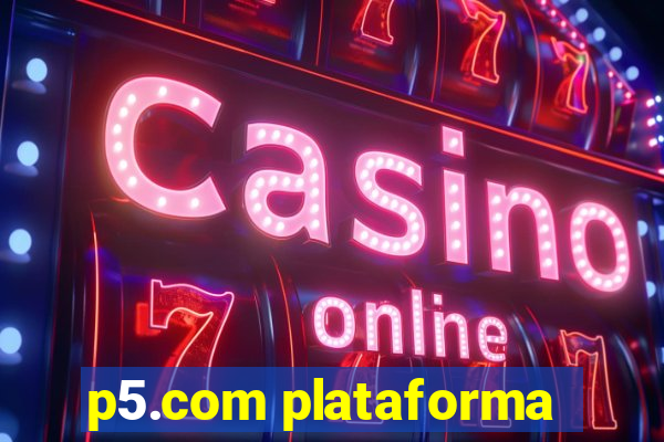 p5.com plataforma